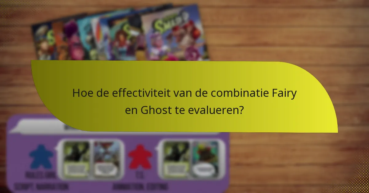 Welke tactieken verbeteren de combinatie van Fairy en Ghost?