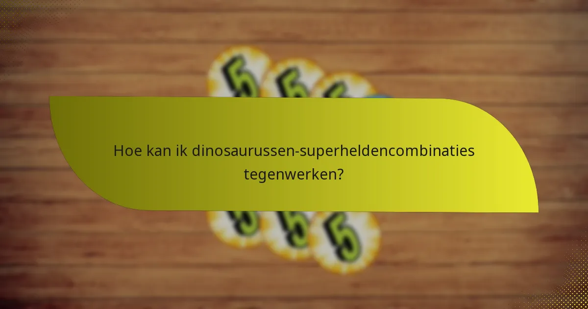 Wat zijn de sterke punten van opmerkelijke dinosaurussen en superhelden?
