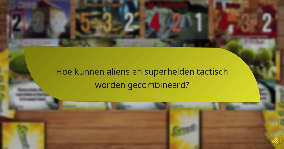 Hoe kunnen aliens en superhelden tactisch worden gecombineerd?