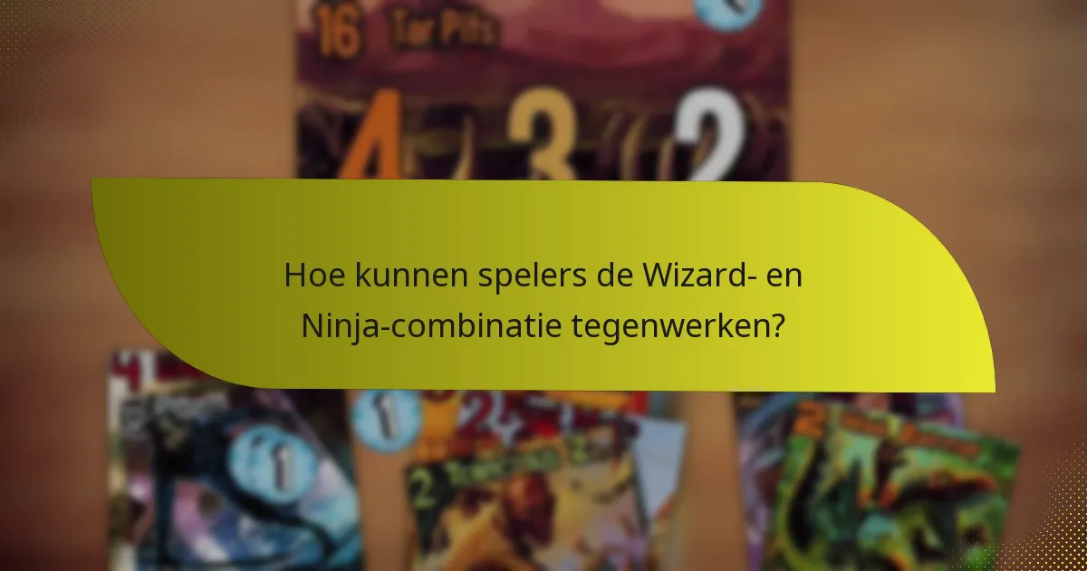Welke tactieken moeten spelers gebruiken met de Wizard- en Ninja-combinatie?