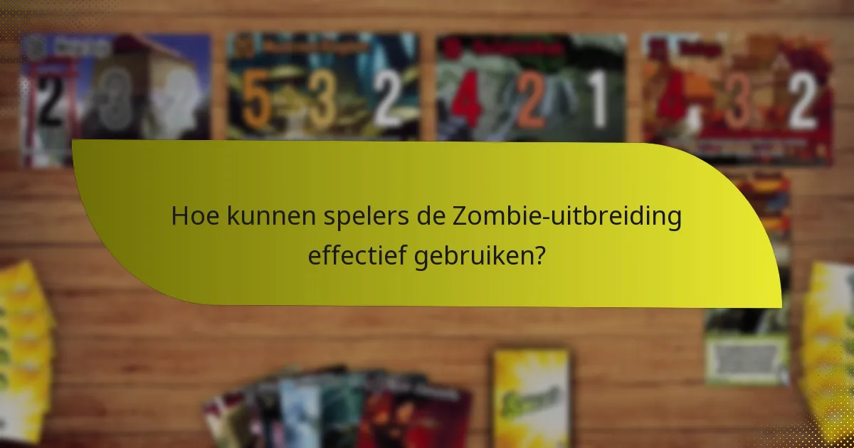 Wat zijn de voordelen van de speelstijl van de Zombie-uitbreiding?