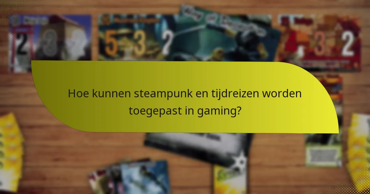 Wat zijn effectieve tactieken voor het combineren van steampunk en tijdreizen?