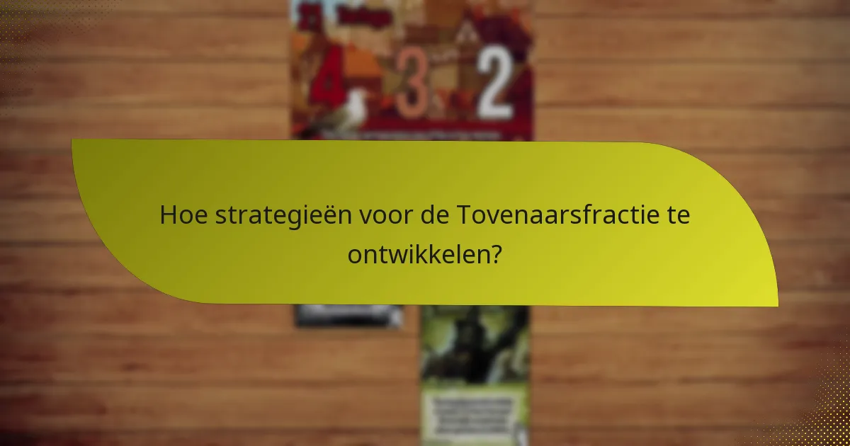 Hoe strategieën voor de Tovenaarsfractie te ontwikkelen?