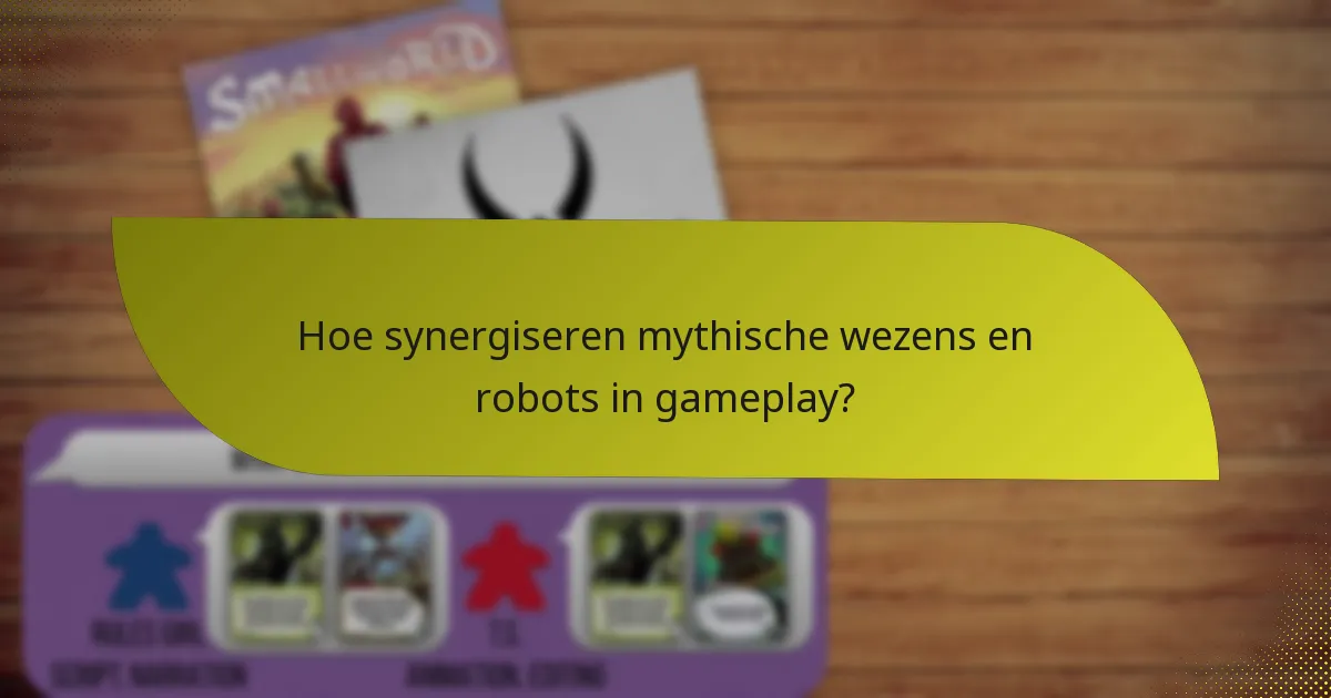 Hoe synergiseren mythische wezens en robots in gameplay?