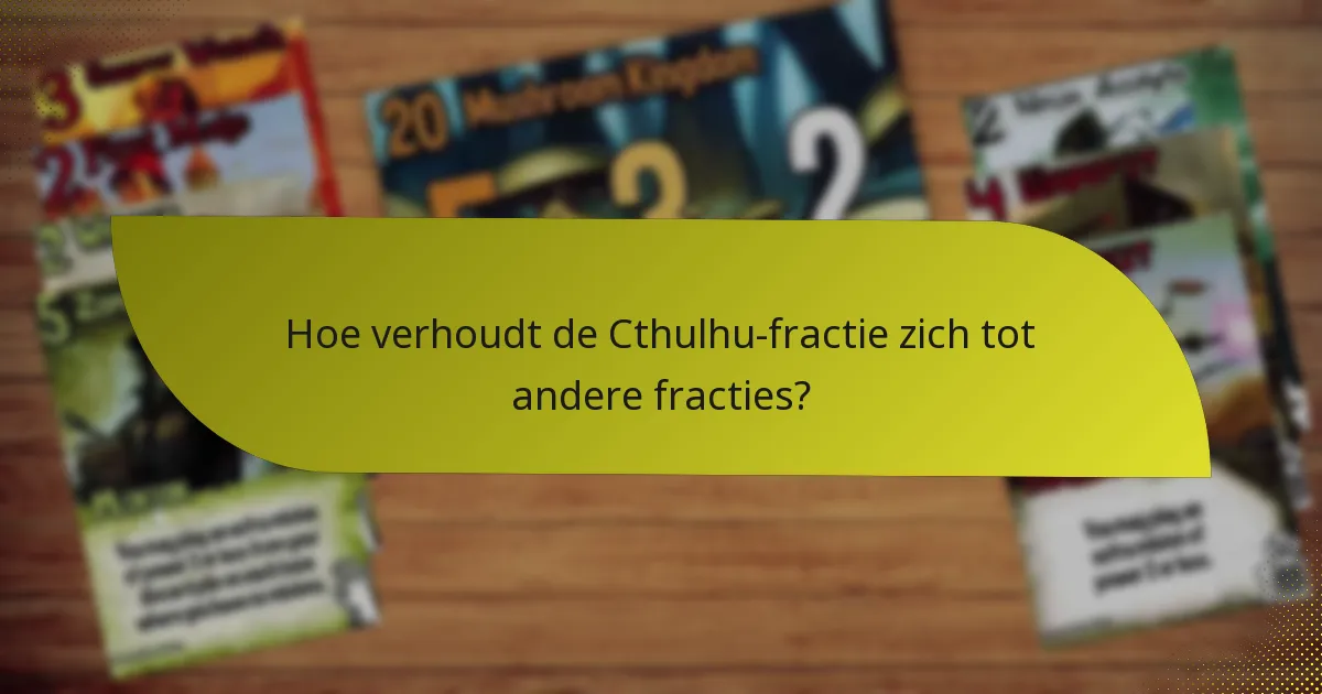 Hoe verhoudt de Cthulhu-fractie zich tot andere fracties?