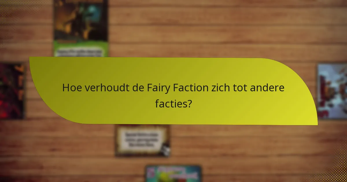 Hoe verhoudt de Fairy Faction zich tot andere facties?