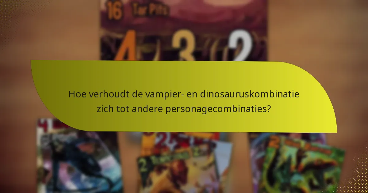 Welke tactieken kunnen worden toegepast bij het gebruik van een vampier- en dinosauruskombinatie?