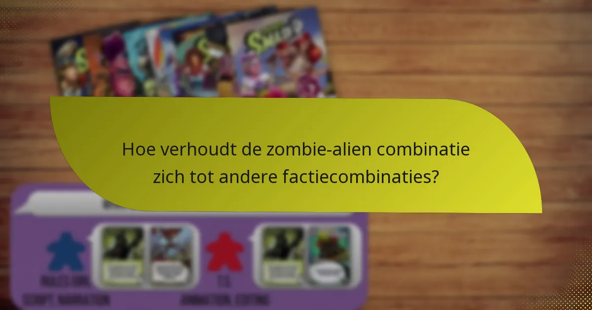 Hoe verhoudt de zombie-alien combinatie zich tot andere factiecombinaties?