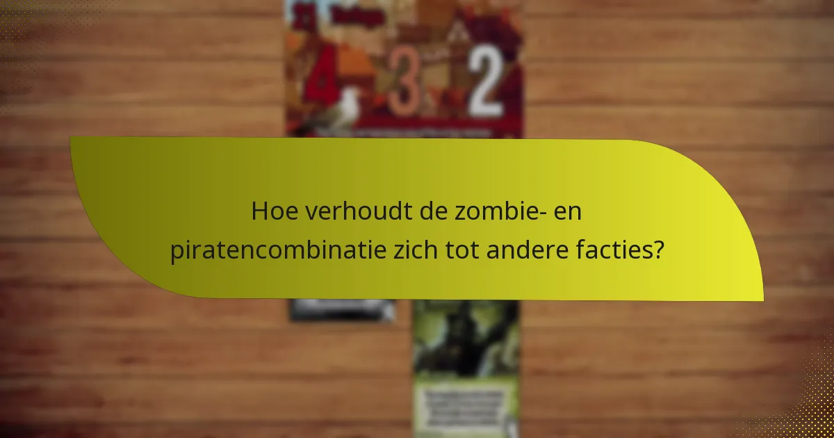 Wat zijn de beste tactieken voor het gebruik van de zombie- en piratencombinatie?