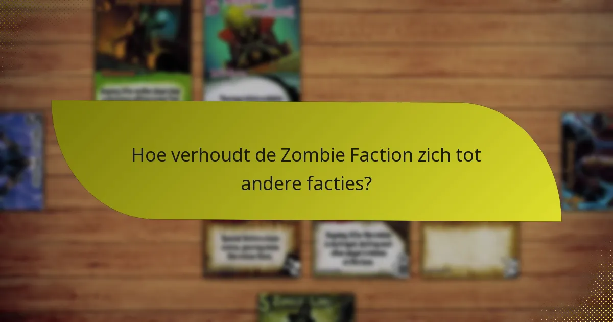 Hoe verhoudt de Zombie Faction zich tot andere facties?