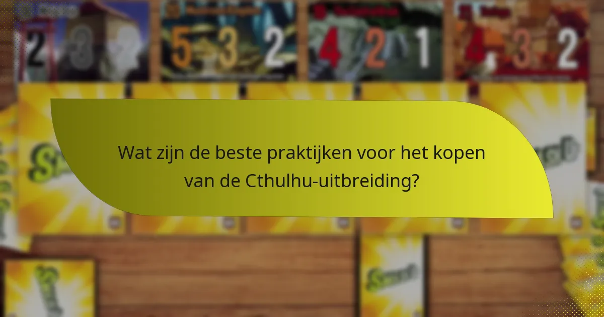 Hoe kunnen spelers strategieën maximaliseren met de Cthulhu-uitbreiding?
