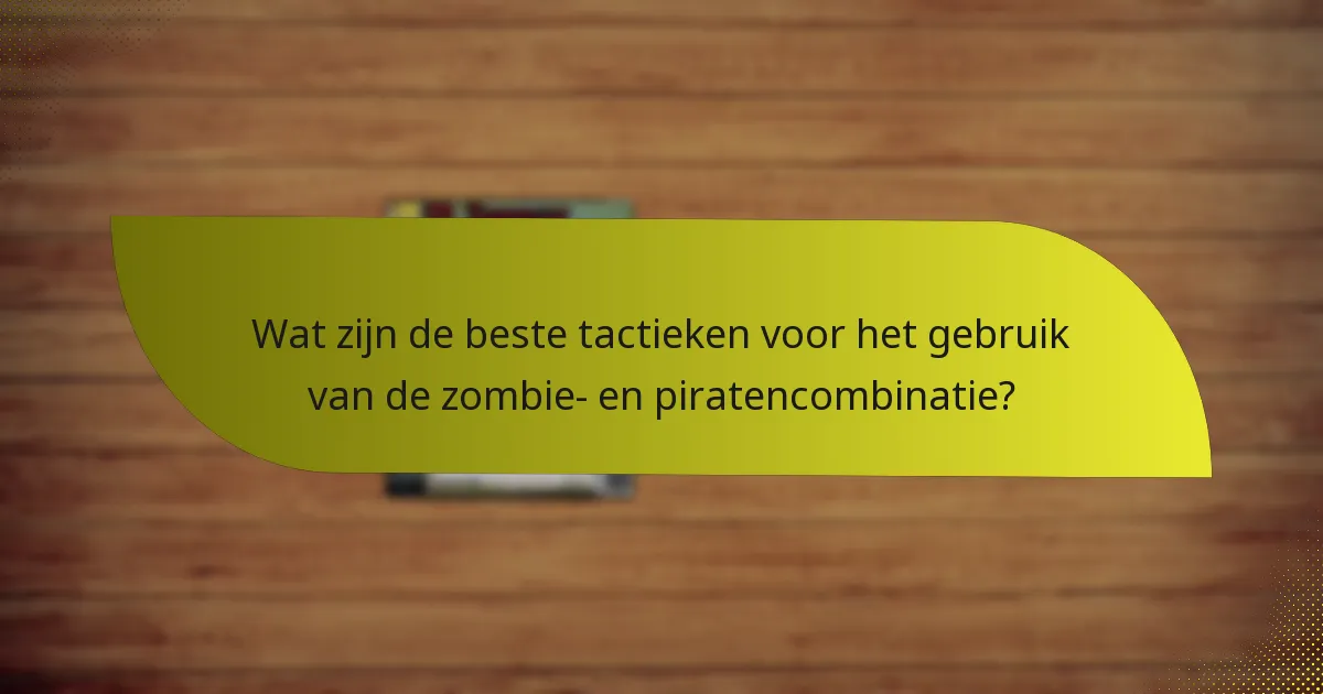 Hoe verhoudt de zombie- en piratencombinatie zich tot andere facties?