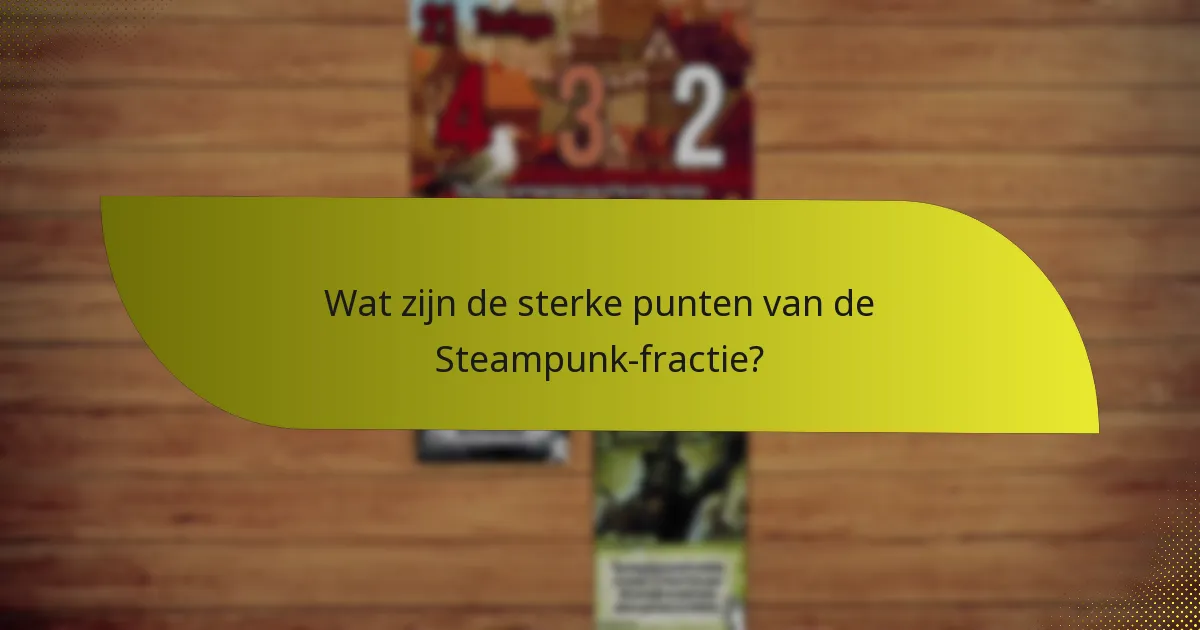 Hoe effectieve strategieën voor de Steampunk-fractie te ontwikkelen?