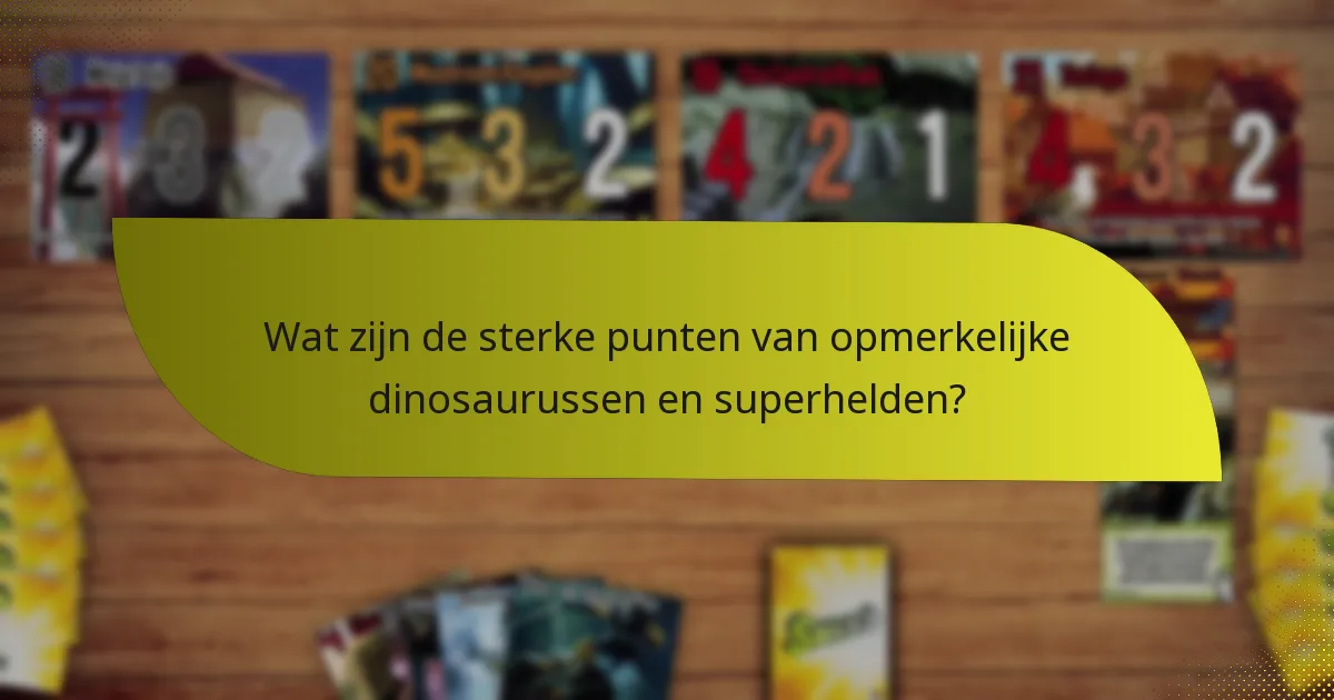 Welke middelen kunnen het begrip van dinosaurussen-superheldendynamiek verbeteren?