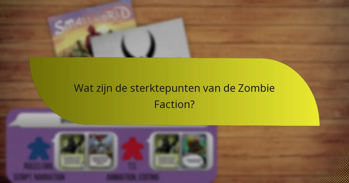 Welke tactieken maximaliseren de sterktepunten van de Zombie Faction?