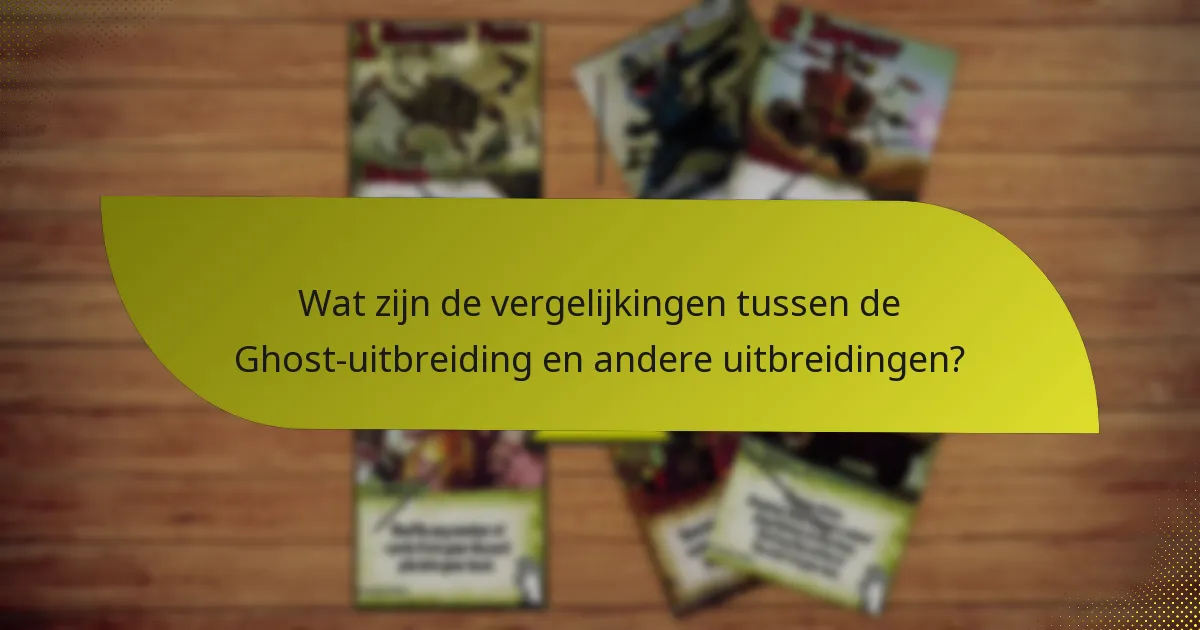 Wat zijn de vergelijkingen tussen de Ghost-uitbreiding en andere uitbreidingen?