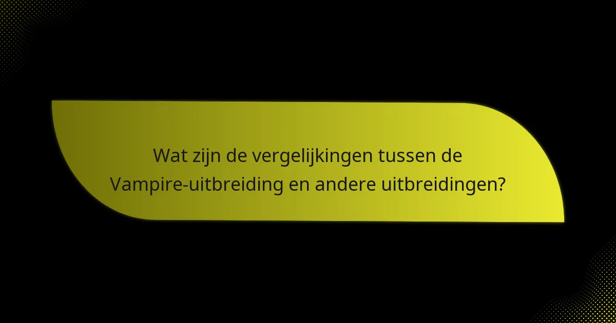 Hoe kunnen spelers effectief strategieën gebruiken met de Vampire-uitbreiding?