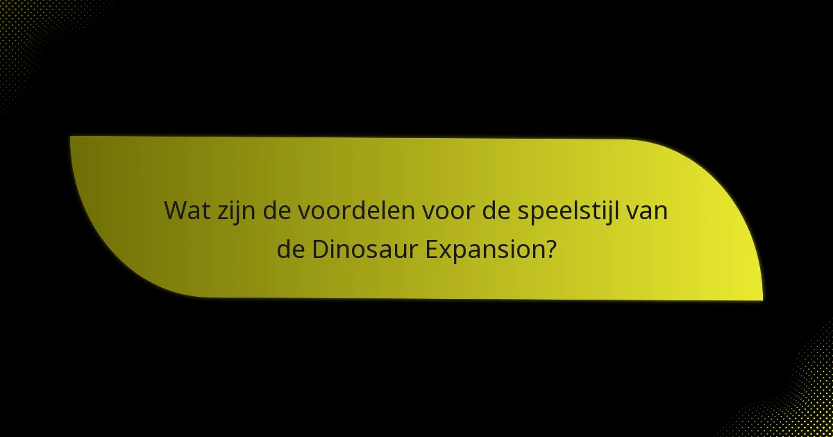 Wat zijn de alternatieven voor de Dinosaur Expansion?