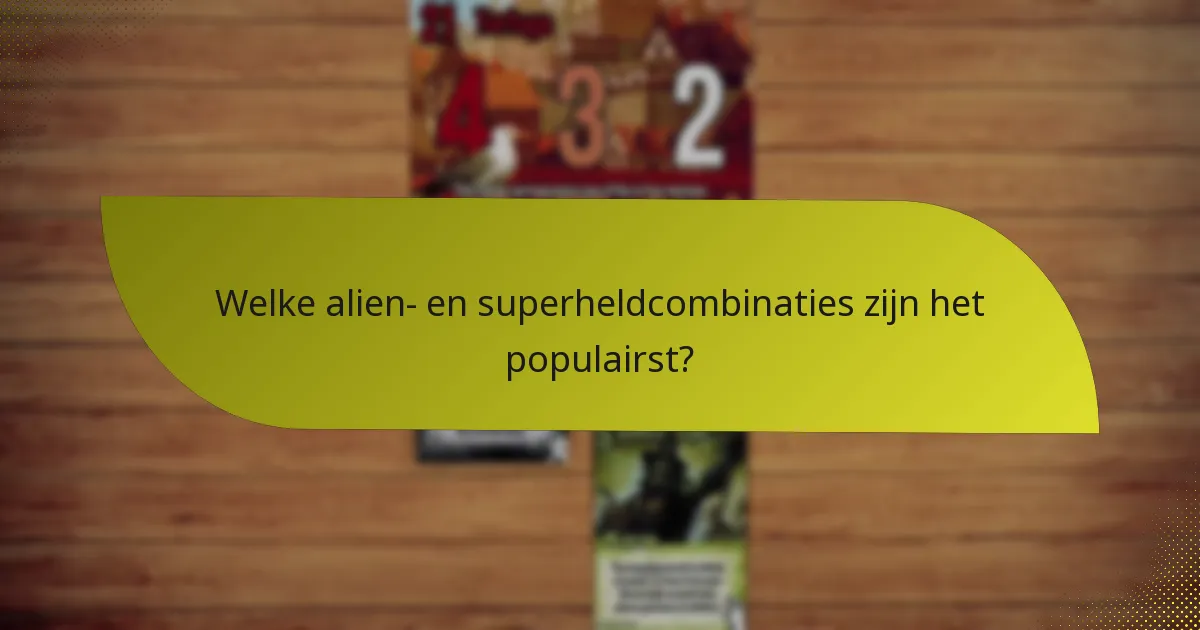 Welke alien- en superheldcombinaties zijn het populairst?